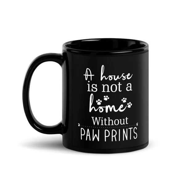 Veterinary - A house is not a home without Pawprints Black Glossy Mug-Black Glossy Mug-I love Veterinary