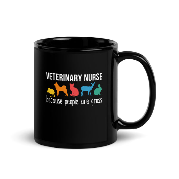 Veterinary Nurse because people are gross Black Glossy Mug-I love Veterinary