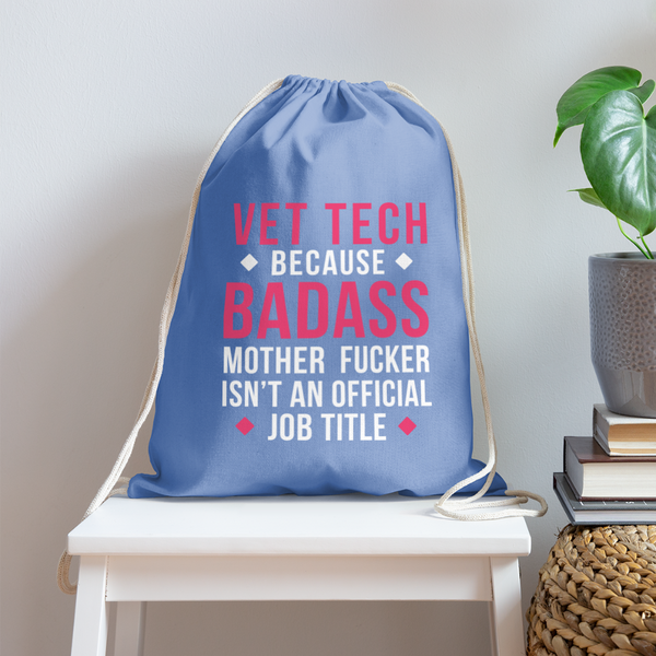 Vet Tech because badass mother fucker isn't an official job title Drawstring Bag-Cotton Drawstring Bag | Q-Tees Q4500-I love Veterinary