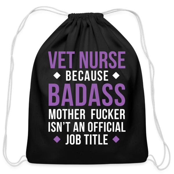 Vet Nurse because badass mother fucker isn't an official job title Drawstring Bag-Cotton Drawstring Bag | Q-Tees Q4500-I love Veterinary