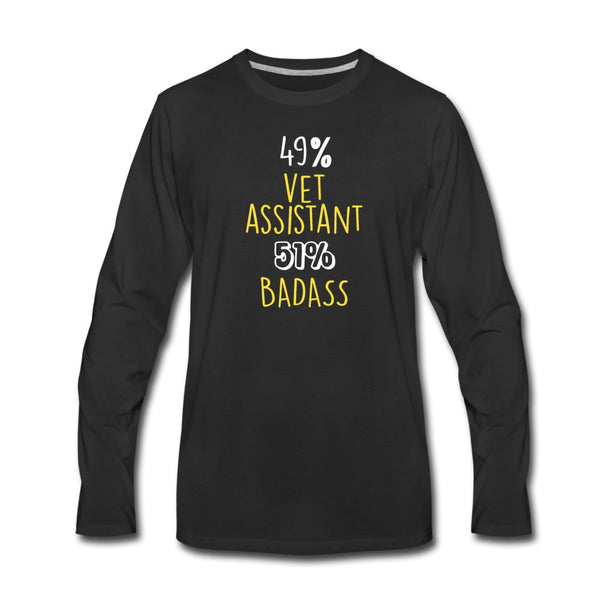49% vet assistant 51% Badass Unisex Premium Long Sleeve T-Shirt-Men's Premium Long Sleeve T-Shirt | Spreadshirt 875-I love Veterinary