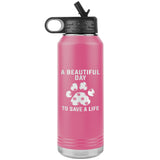 A beautiful day to save a life Water Bottle Tumbler 32 oz-Water Bottle Tumbler-I love Veterinary