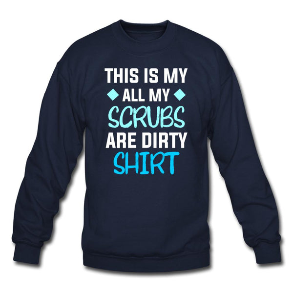 All my Scrubs are dirty Crewneck Sweatshirt-Unisex Crewneck Sweatshirt | Gildan 18000-I love Veterinary