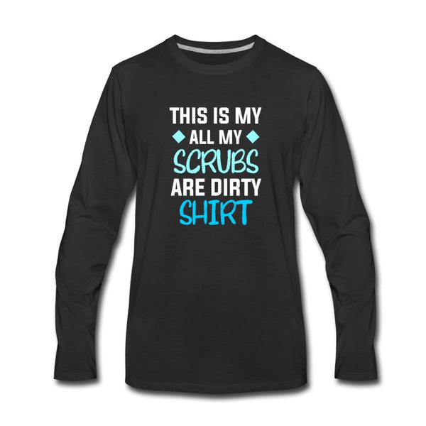 All my Scrubs are dirty Unisex Premium Long Sleeve T-Shirt-Men's Premium Long Sleeve T-Shirt | Spreadshirt 875-I love Veterinary