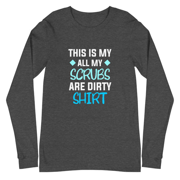 All my Scrubs are dirty Women's Premium Long Sleeve T-Shirt-Unisex Long Sleeve Shirt | Bella + Canvas 3501-I love Veterinary