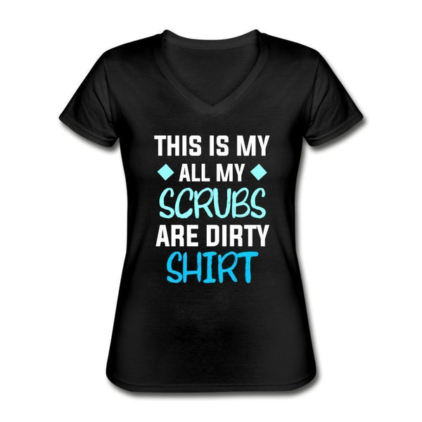 All my Scrubs are dirty Women's V-Neck T-Shirt-Women's V-Neck T-Shirt | Fruit of the Loom L39VR-I love Veterinary