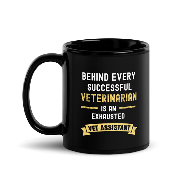 Behind every Veterinarian is an Exhausted Vet Assistant Black Glossy Mug-Black Glossy Mug-I love Veterinary