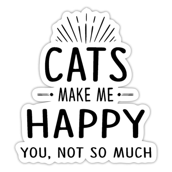 Cats Make Me Happy - You, Not So Much Bubble-free stickers-Kiss-Cut Stickers-I love Veterinary