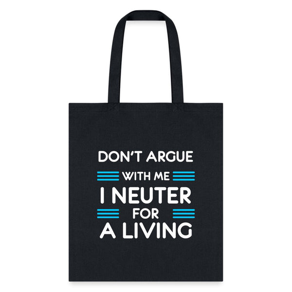 Don't argue with me I neuter for a living Cotton Tote Bag-Tote Bag | Q-Tees Q800-I love Veterinary