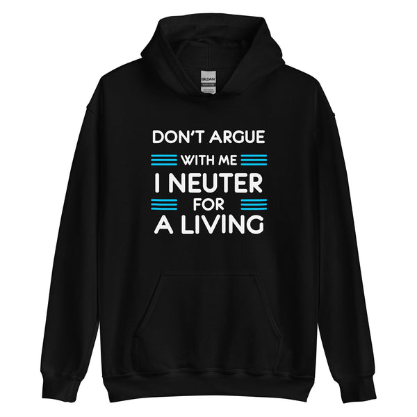 Don't argue with me I neuter for a living Unisex Hoodie-Unisex Hoodie | Gildan 18500-I love Veterinary