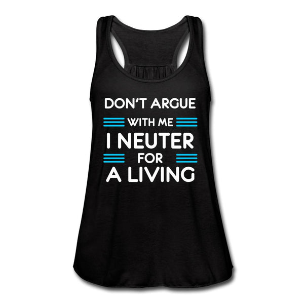 Don't Argue with me I neuter for a living Women's Flowy Tank Top by Bella-Women's Flowy Tank Top by Bella | Bella B8800-I love Veterinary