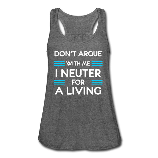 Don't Argue with me I neuter for a living Women's Flowy Tank Top by Bella-Women's Flowy Tank Top by Bella | Bella B8800-I love Veterinary