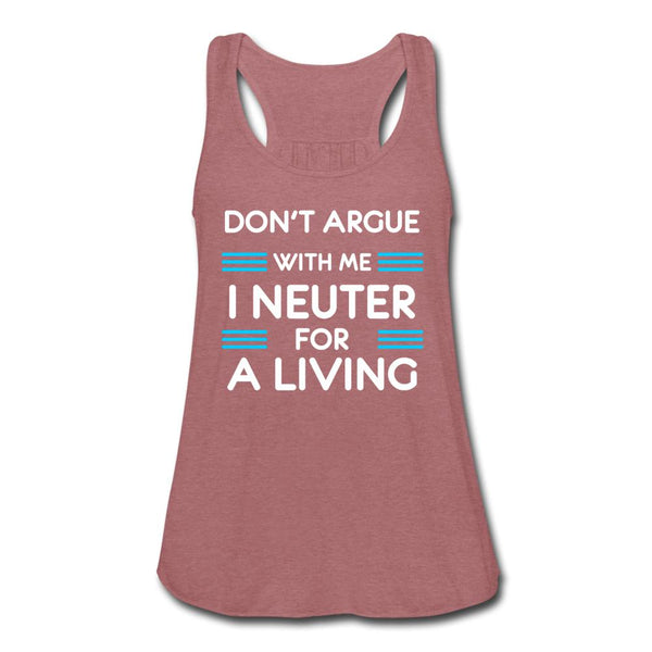 Don't Argue with me I neuter for a living Women's Flowy Tank Top by Bella-Women's Flowy Tank Top by Bella | Bella B8800-I love Veterinary