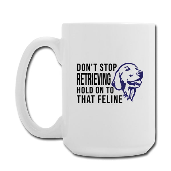 Don't stop retrieving Coffee/Tea Mug 15 oz-Coffee/Tea Mug 15 oz-I love Veterinary