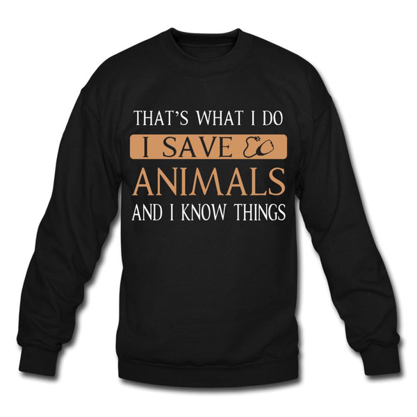 I Save Animals and I Know Things Crewneck Sweatshirt-Unisex Crewneck Sweatshirt | Gildan 18000-I love Veterinary