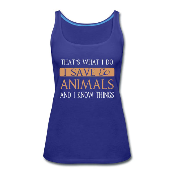 I Save Animals and I Know Things Women's Tank Top-Women’s Premium Tank Top | Spreadshirt 917-I love Veterinary