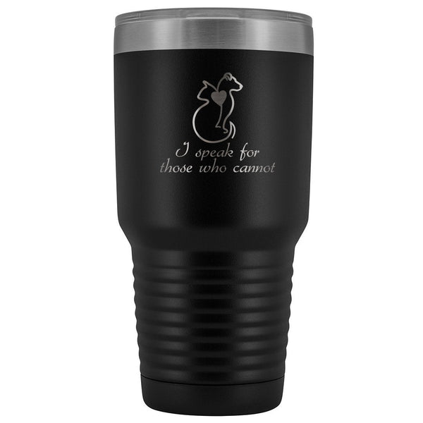 I speak for those who cannot 30oz Vacuum Tumbler-Tumblers-I love Veterinary