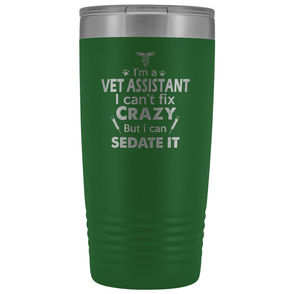 I'm a vet assistant I can't fix crazy... 20oz Vacuum Tumbler-Tumblers-I love Veterinary