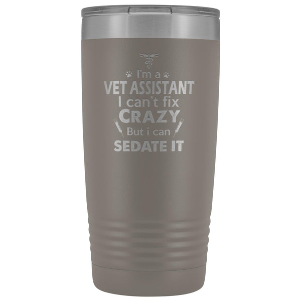 I'm a vet assistant I can't fix crazy... 20oz Vacuum Tumbler-Tumblers-I love Veterinary
