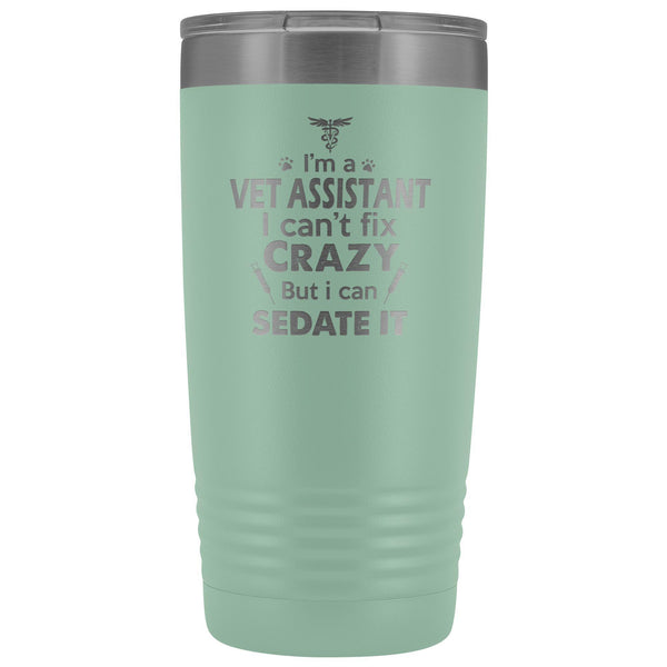 I'm a vet assistant I can't fix crazy... 20oz Vacuum Tumbler-Tumblers-I love Veterinary