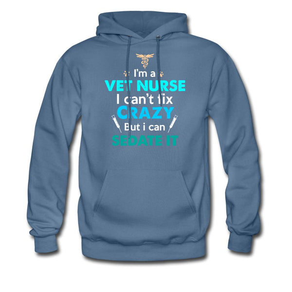 I'm a vet nurse I can't fix crazy but I can sedate it Unisex Hoodie-Men's Hoodie | Hanes P170-I love Veterinary