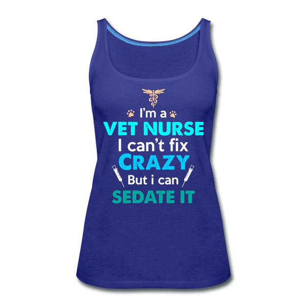 I'm a vet nurse I can't fix crazy but I can sedate it Women's Tank Top-Women’s Premium Tank Top | Spreadshirt 917-I love Veterinary