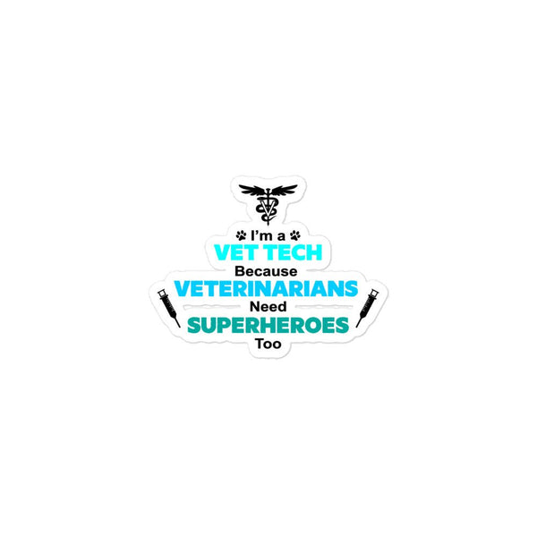 I'm a Vet Tech, because Veterinarians need Superheroes too! Bubble-free stickers-Kiss-Cut Stickers-I love Veterinary