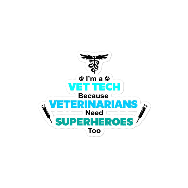 I'm a Vet Tech, because Veterinarians need Superheroes too! Bubble-free stickers-Kiss-Cut Stickers-I love Veterinary