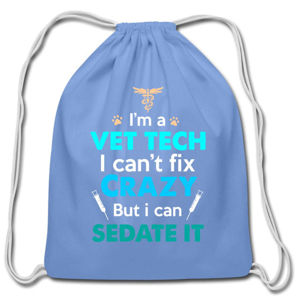 I'm a vet tech I can't fix crazy but I can sedate it Drawstring Bag-Cotton Drawstring Bag | Q-Tees Q4500-I love Veterinary