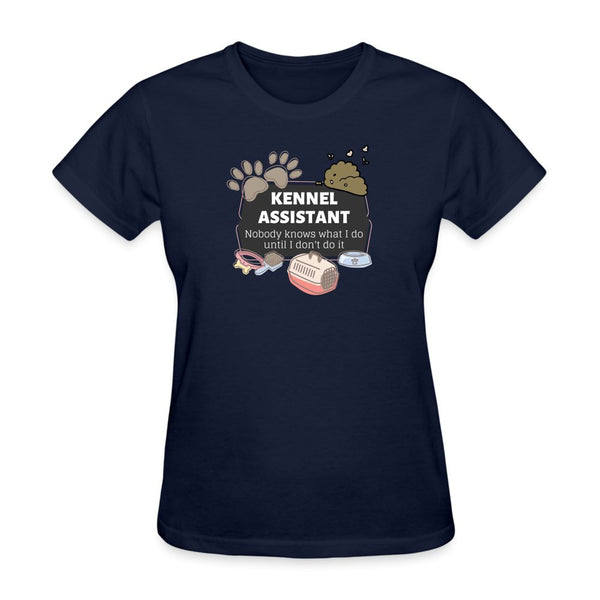 Kennel Assistant, nobody knows what I do until I don't do it Gildan Ultra Cotton Ladies T-ShirtWomen's T-Shirt-Women's T-Shirt | Fruit of the Loom L3930R-I love Veterinary