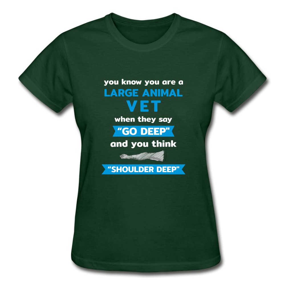 LARGE ANIMAL VET - "GO DEEP" AND YOU THINK "SHOULDER DEEP" Gildan Ultra Cotton Ladies T-Shirt-Ultra Cotton Ladies T-Shirt | Gildan G200L-I love Veterinary