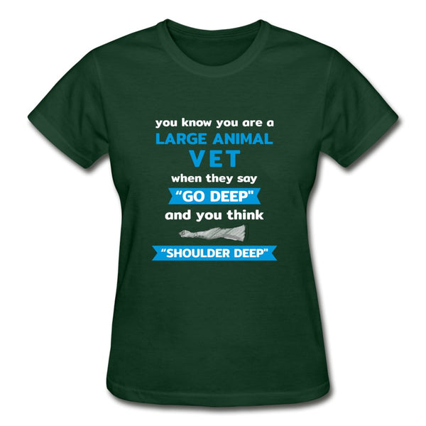 LARGE ANIMAL VET - "GO DEEP" AND YOU THINK "SHOULDER DEEP" Gildan Ultra Cotton Ladies T-Shirt-Ultra Cotton Ladies T-Shirt | Gildan G200L-I love Veterinary