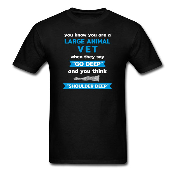 Large Animal Vet - "Go deep" and you think "Shoulder deep" Unisex T-Shirt-Unisex Classic T-Shirt | Fruit of the Loom 3930-I love Veterinary