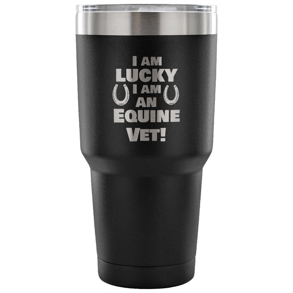 Large Animal Vet- I am lucky I am an Equine Vet! 30oz Vacuum Tumbler-Tumblers-I love Veterinary