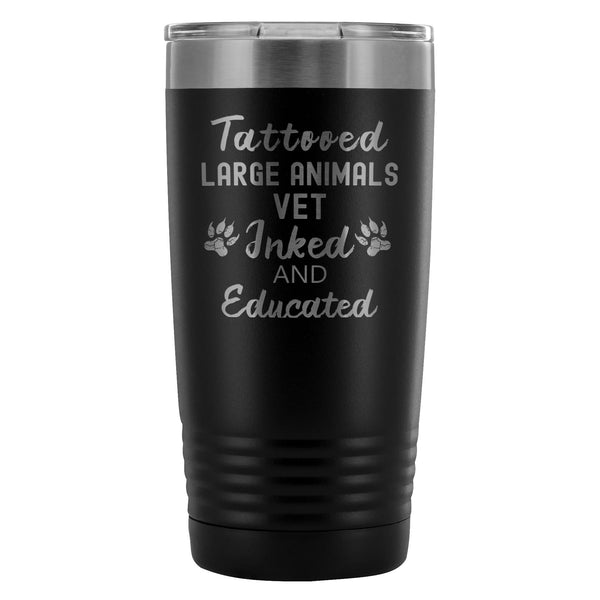 Large Animal Vet- Tattooed, Inked and Educated 20oz Vacuum Tumbler-Tumblers-I love Veterinary