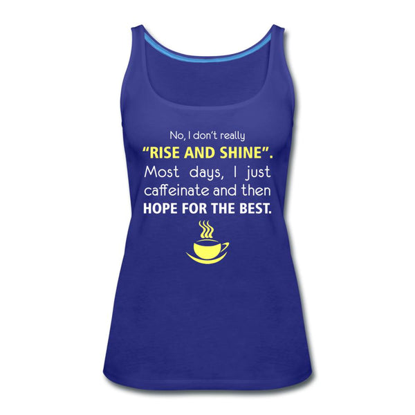 No, I don't really "rise and shine" Women's Tank Top-Women’s Premium Tank Top | Spreadshirt 917-I love Veterinary