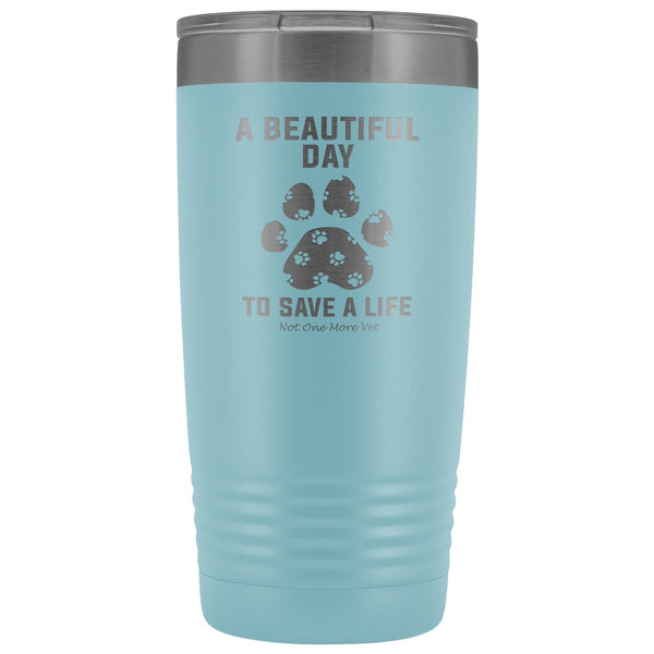 NOMV A beautiful day to save a life 20 oz Vacuum Tumbler-NOMV-I love Veterinary