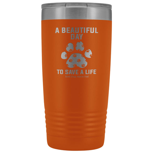 NOMV A beautiful day to save a life 20 oz Vacuum Tumbler-NOMV-I love Veterinary