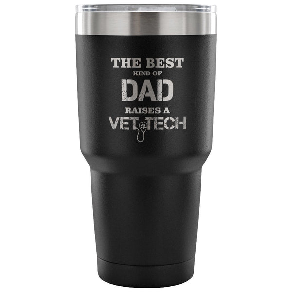 The best kind of Dad raises a Vet Tech 30oz Vacuum Tumbler-Tumblers-I love Veterinary