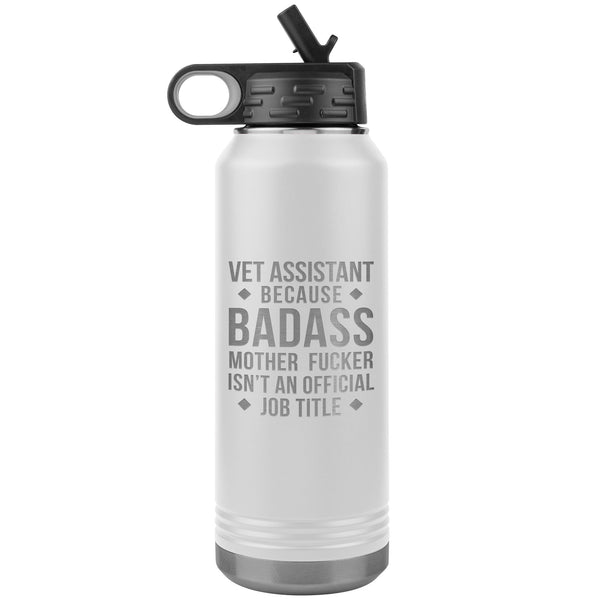 Vet Assistant Badass Water Bottle Tumbler 32 oz-Water Bottle Tumbler-I love Veterinary