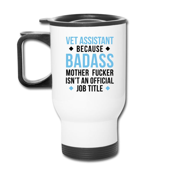 Vet Assistant because badass 14oz Travel Mug-Travel Mug | BestSub B4QC2-I love Veterinary