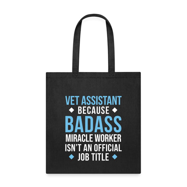 Vet Assistant because BADASS MIRACLE WORKER isn't an official job title Cotton Tote Bag Tote Bag-Tote Bag | Q-Tees Q800-I love Veterinary