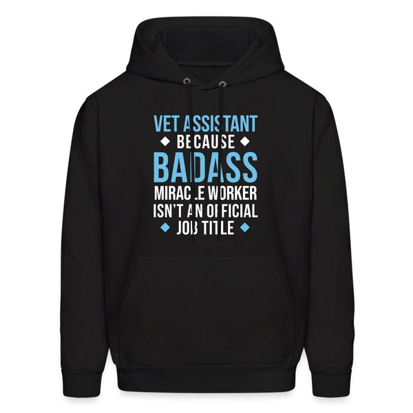 Vet Assistant because BADASS MIRACLE WORKER isn't an official job title Men's Hoodie-Men's Hoodie | Hanes P170-I love Veterinary