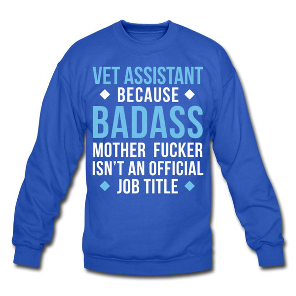 Vet Assistant because badass mother fucker isn't an official job title Crewneck Sweatshirt-Unisex Crewneck Sweatshirt | Gildan 18000-I love Veterinary