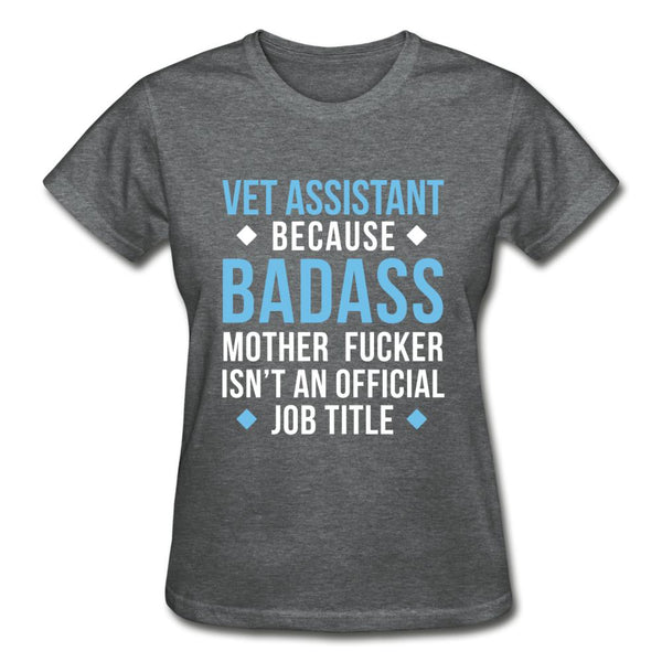 Vet Assistant because badass mother fucker isn't an official job title Gildan Ultra Cotton Ladies T-Shirt-Ultra Cotton Ladies T-Shirt | Gildan G200L-I love Veterinary