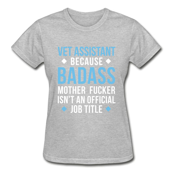 Vet Assistant because badass mother fucker isn't an official job title Gildan Ultra Cotton Ladies T-Shirt-Ultra Cotton Ladies T-Shirt | Gildan G200L-I love Veterinary