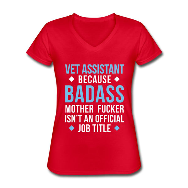Vet Assistant because badass mother fucker isn't an official job title Women's V-Neck T-Shirt-Women's V-Neck T-Shirt | Fruit of the Loom L39VR-I love Veterinary