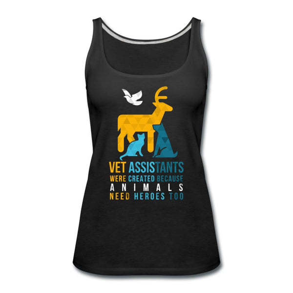 Vet assistants were created because animals need heroes too Women's Tank Top-Women’s Premium Tank Top | Spreadshirt 917-I love Veterinary