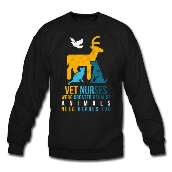 Vet nurses were created because animals need heroes too Crewneck Sweatshirt-Unisex Crewneck Sweatshirt | Gildan 18000-I love Veterinary