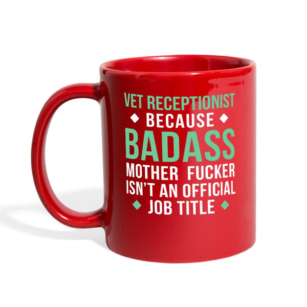 Vet Receptionist Because a badass is not an official title Full Color Mug-Full Color Mug | BestSub B11Q-I love Veterinary